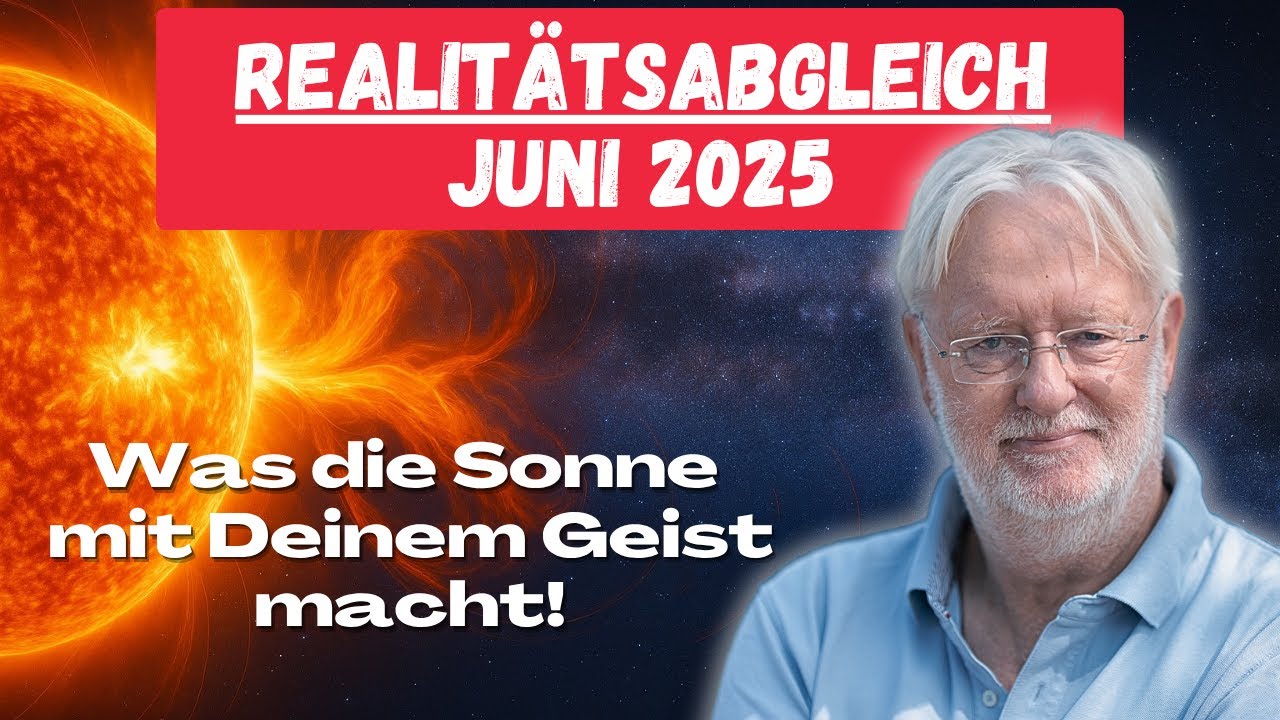 Realitätsabgleich Juni 2025 – Sonnensturm & Bewusstseinswandel